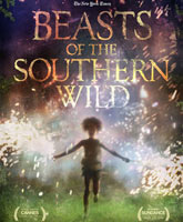 Смотреть Онлайн Звери дикого юга / Beasts of the Southern Wild [2012]